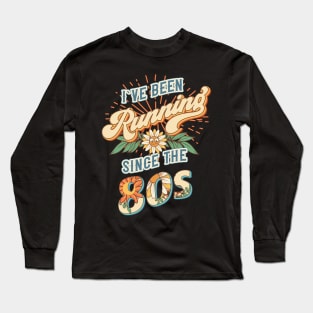 I ve been running since the 80s Groovy retro quote  gift for running Vintage floral pattern Long Sleeve T-Shirt